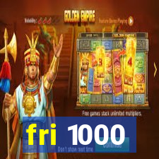 fri 1000