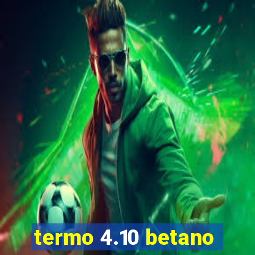 termo 4.10 betano