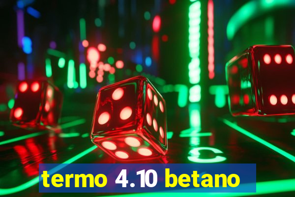 termo 4.10 betano