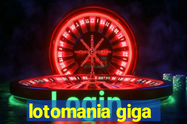 lotomania giga