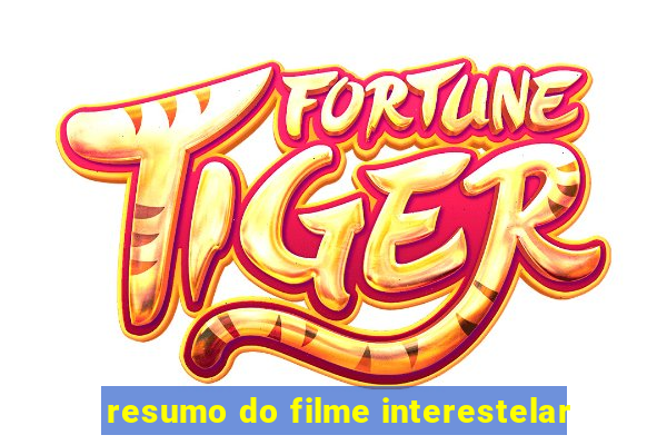 resumo do filme interestelar