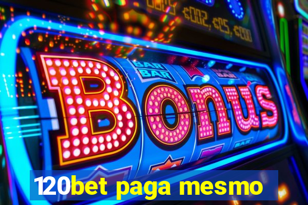 120bet paga mesmo