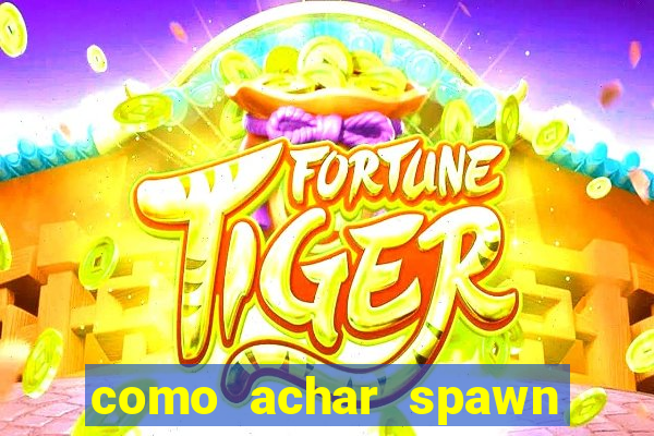 como achar spawn de blaze