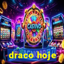 draco hoje