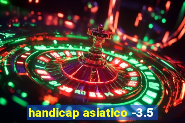 handicap asiatico -3.5