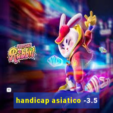 handicap asiatico -3.5