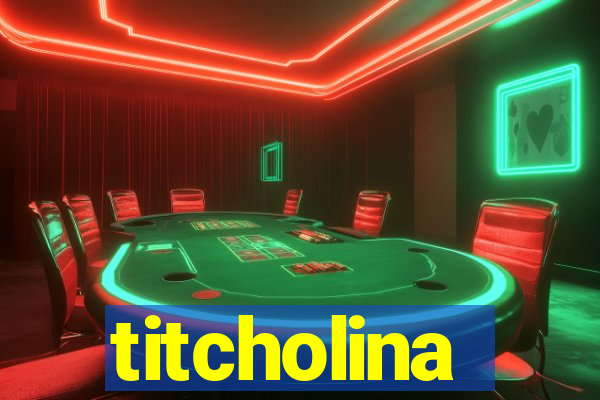 titcholina