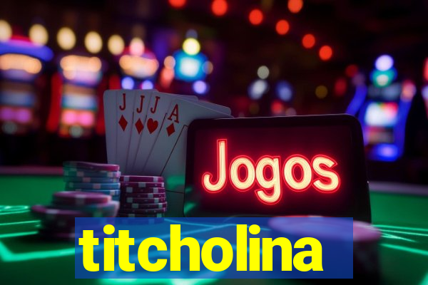 titcholina