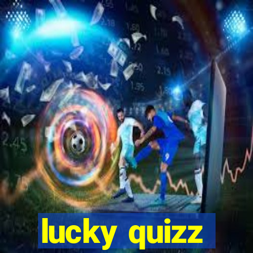 lucky quizz