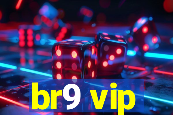 br9 vip