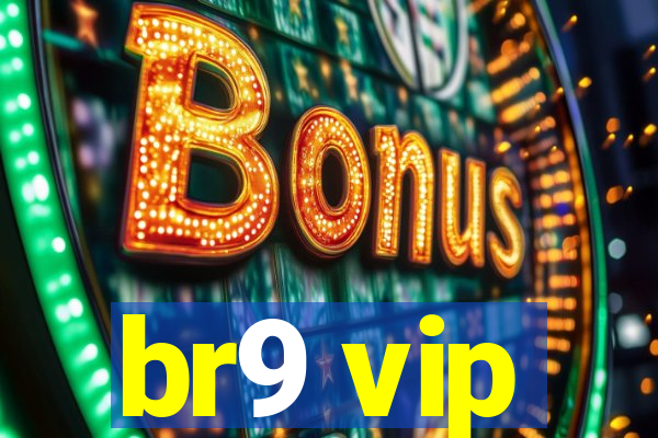 br9 vip