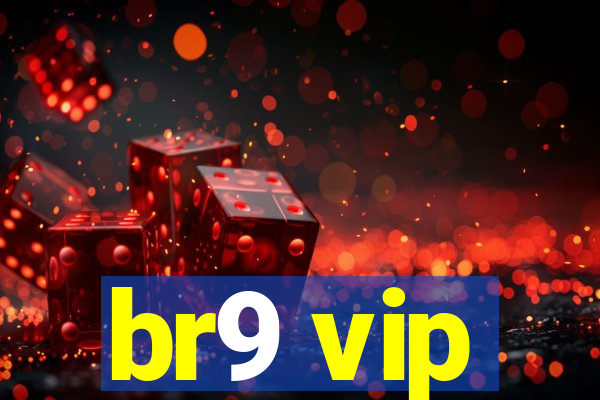 br9 vip