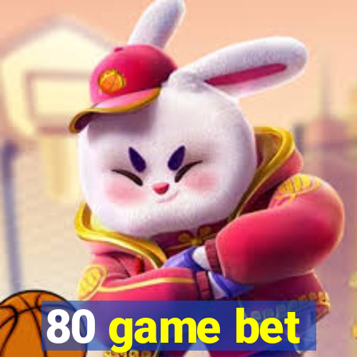 80 game bet