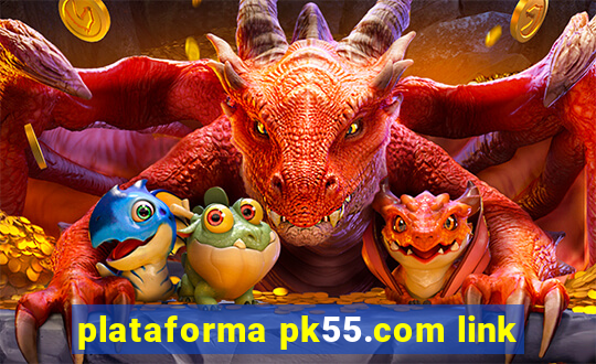 plataforma pk55.com link