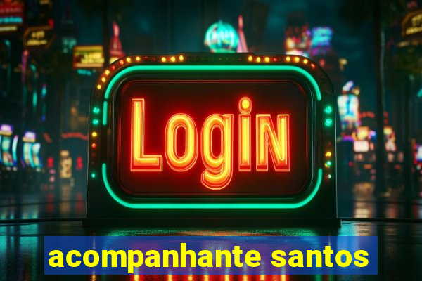 acompanhante santos