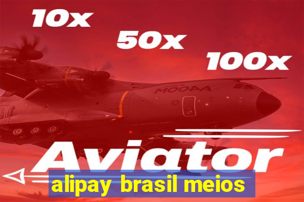 alipay brasil meios