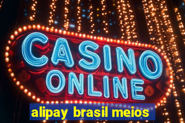 alipay brasil meios