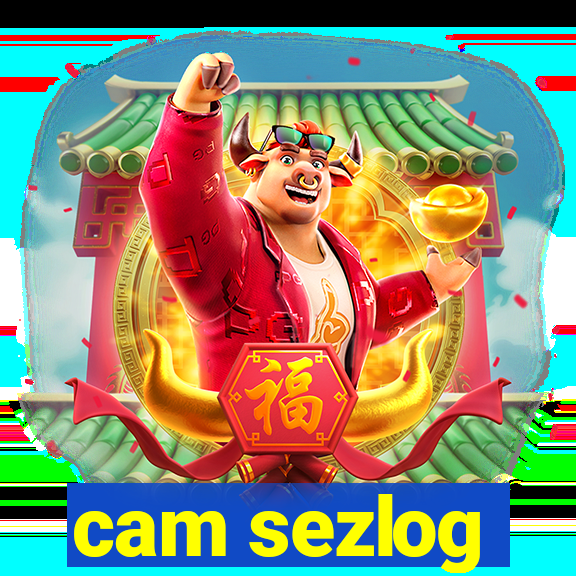 cam sezlog