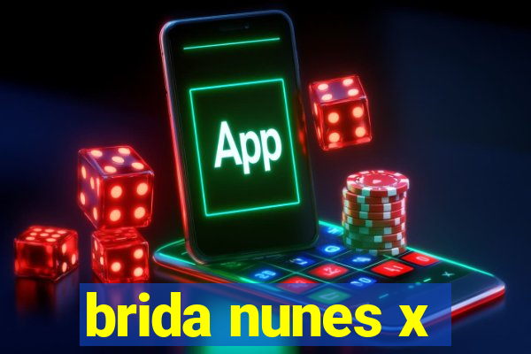 brida nunes x