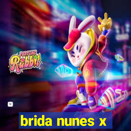 brida nunes x