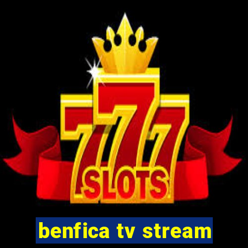 benfica tv stream