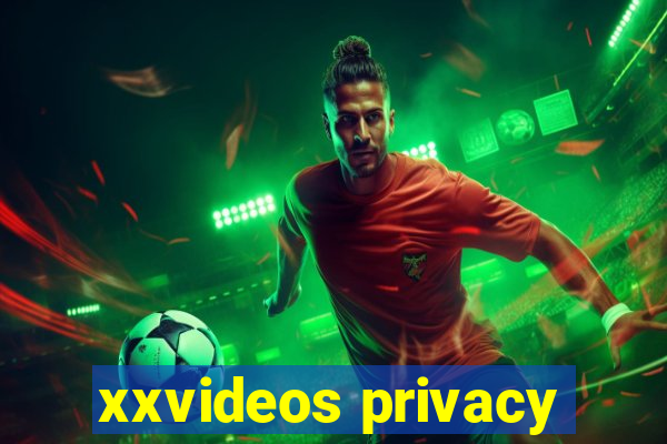 xxvideos privacy