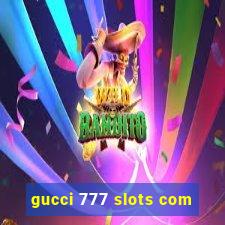 gucci 777 slots com