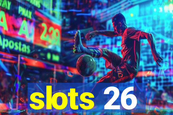 slots 26