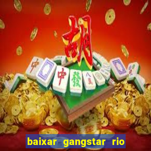 baixar gangstar rio cidade dos santos java