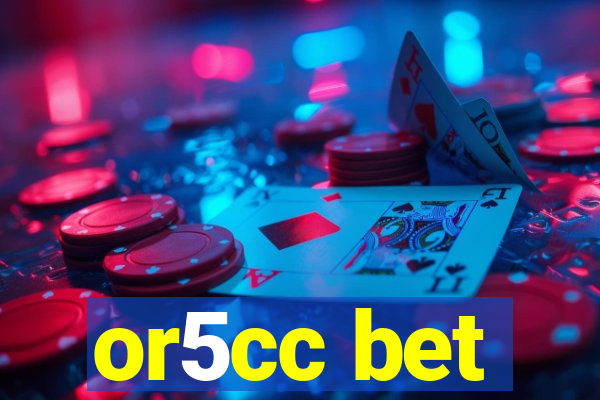 or5cc bet