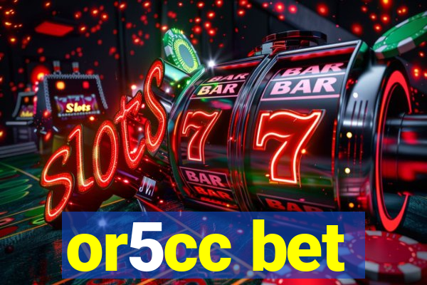 or5cc bet