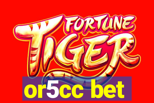 or5cc bet