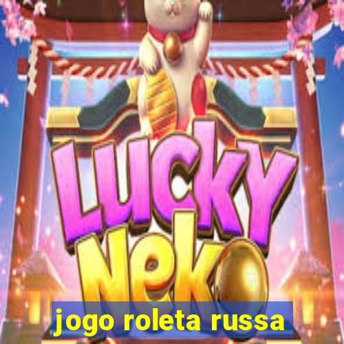 jogo roleta russa