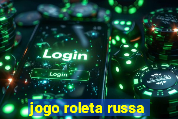 jogo roleta russa