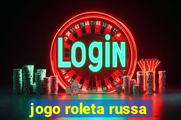 jogo roleta russa