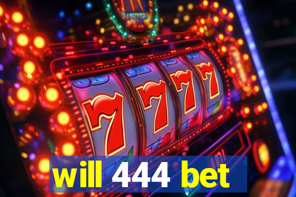 will 444 bet