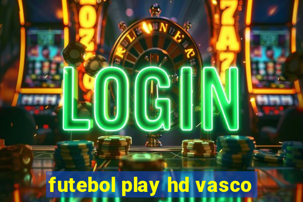 futebol play hd vasco