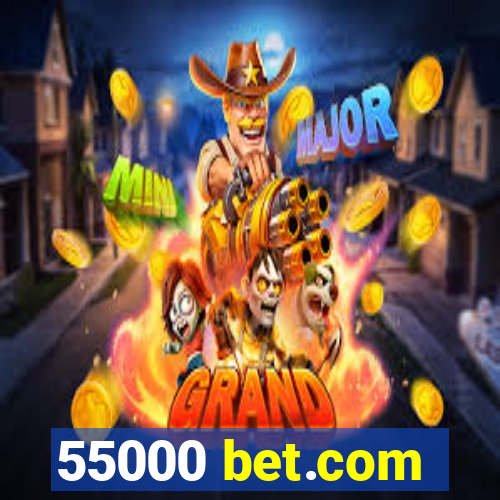 55000 bet.com