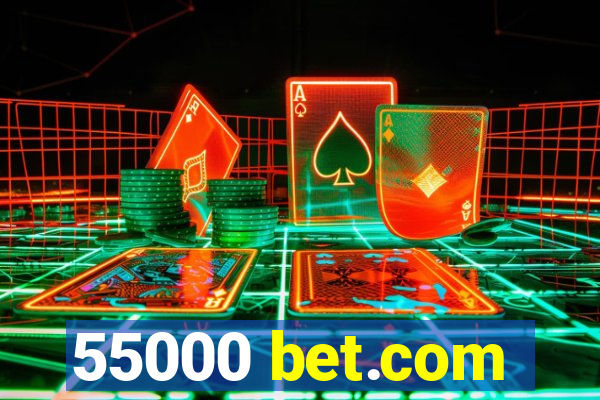 55000 bet.com