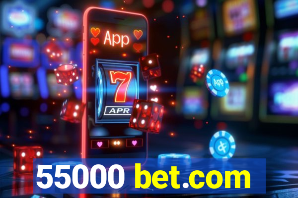 55000 bet.com