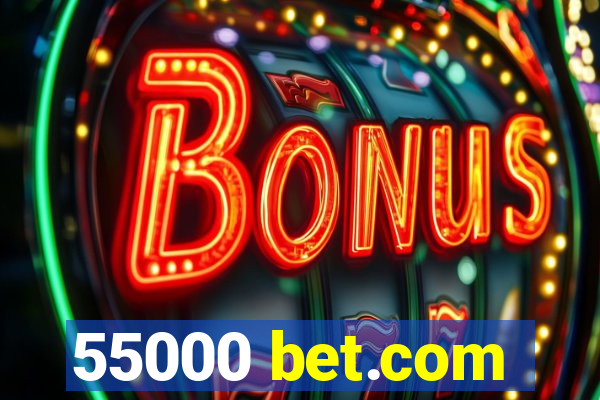 55000 bet.com