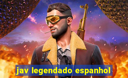 jav legendado espanhol