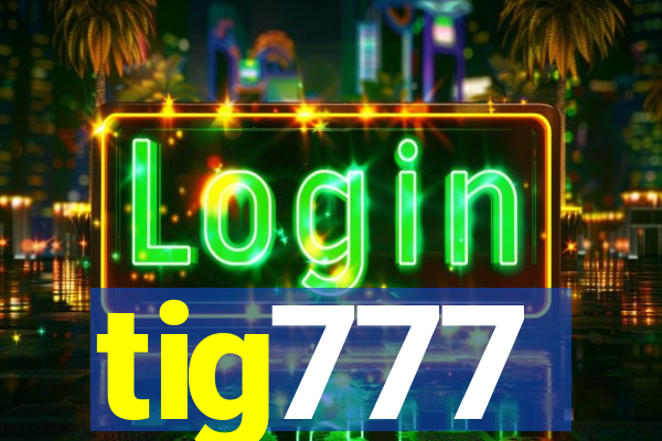 tig777