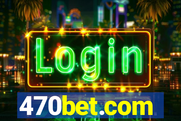 470bet.com