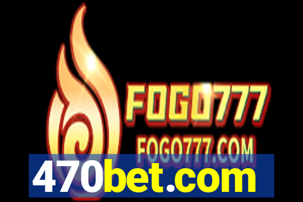 470bet.com