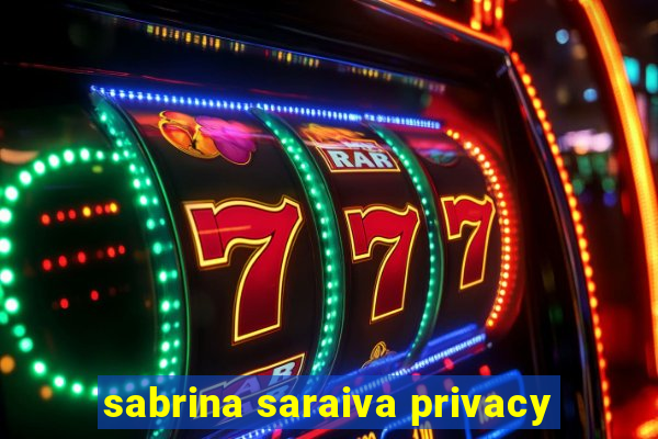 sabrina saraiva privacy