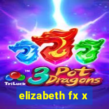 elizabeth fx x