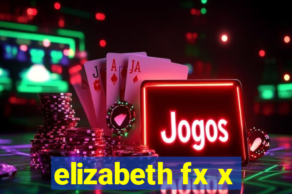 elizabeth fx x