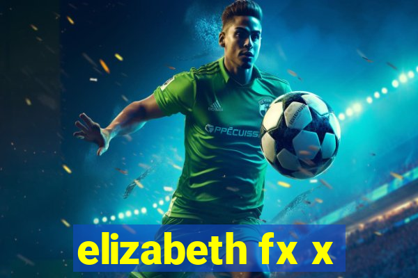 elizabeth fx x