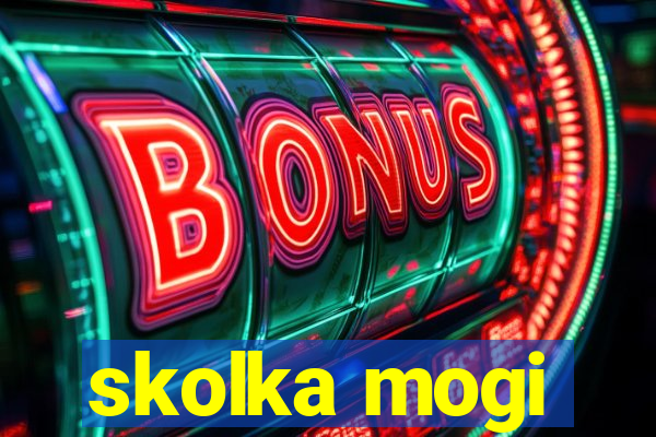 skolka mogi